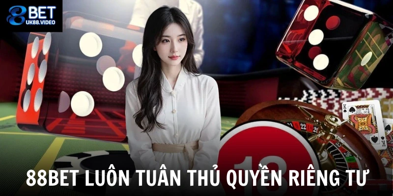 Quyền Riêng Tư 88bet 4 88bet luôn tuân thủ quyền riêng tư