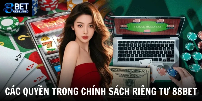 Quyền Riêng Tư 88bet 2 Các quyền trong chính sách riêng tư 88bet