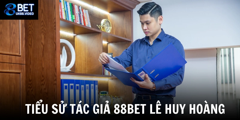 Tác Giả 88bet 1 Tiểu sử tác giả 88bet Lê Huy Hoàng
