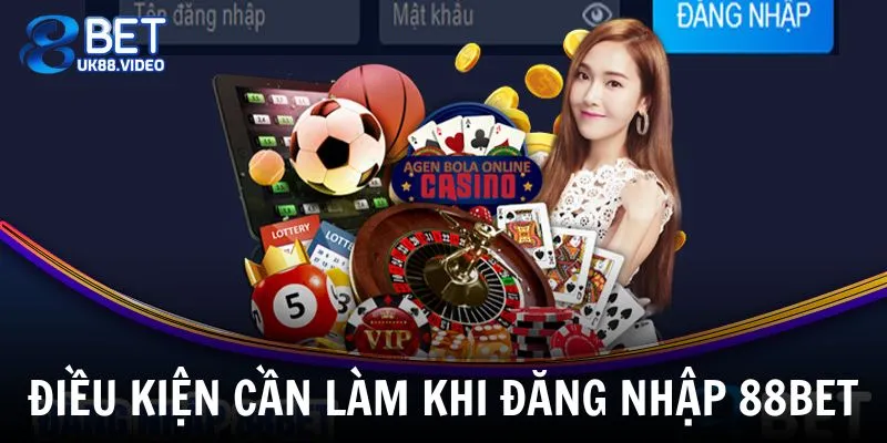 4 điều kiện cần có trước khi đăng nhập 88BET
