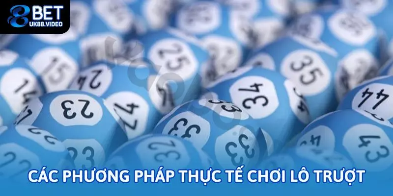 Các phương pháp thực tế chơi lô trượt là gì?