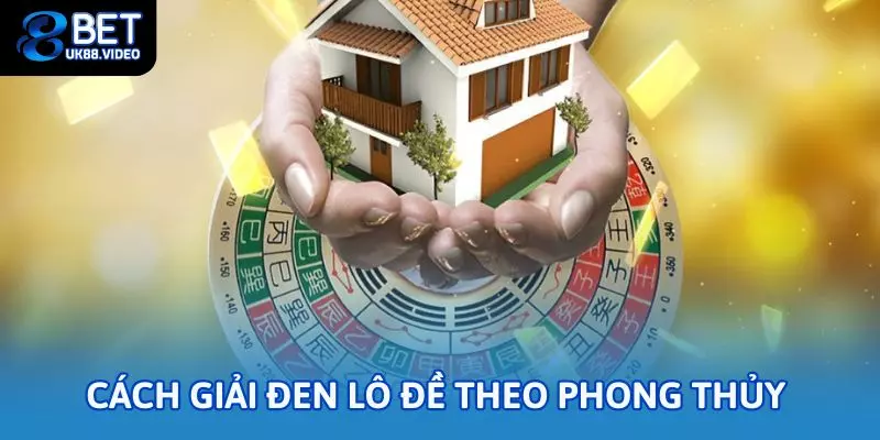 Cách giải đen lô đề theo phong thủy 