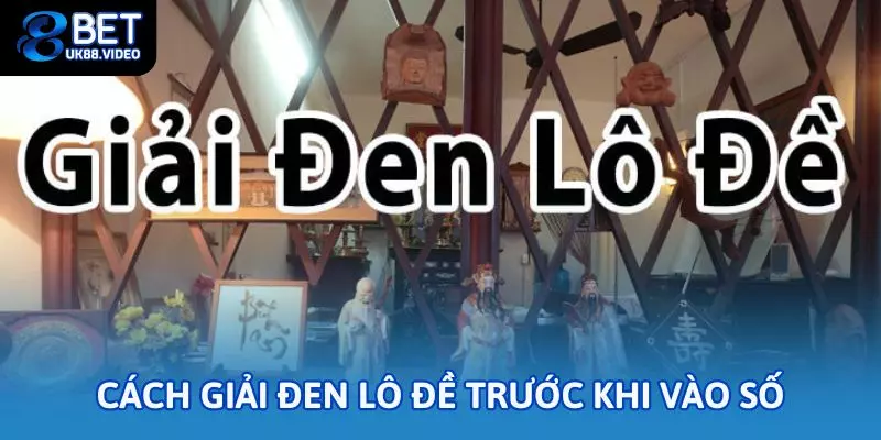 Cách giải đen lô đề trước khi vào số