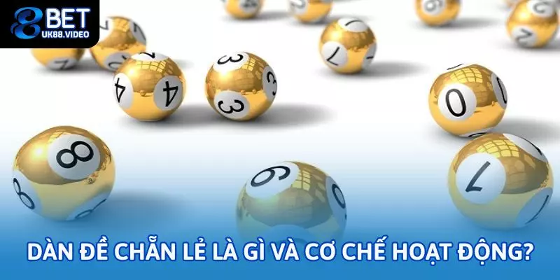 Dàn đề chẵn lẻ là gì và cơ chế hoạt động?