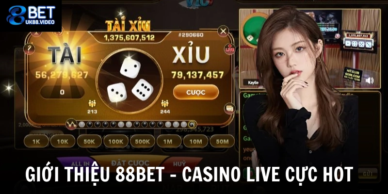 Giới thiệu 88bet với sảnh casino live cực hot  