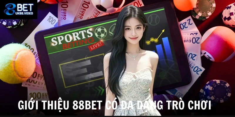 Giới thiệu 88bet có đa dạng trò chơi 