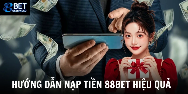 Hướng dẫn nạp tiền 88bet hiệu quả