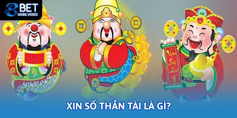 Xin số thần tài là gì?